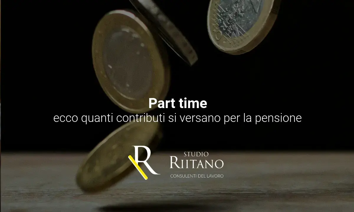 Monete che cadono. "Part time: ecco quanti contributi si versano per la pensione". Studio Riitano.
