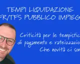 Uomo sorridente con occhiali su sfondo blu. Testo: "Tempi liquidazione TFR/TFS pubblico impiego. Criticità per le tempistiche di pagamento e rateizzazione. Che novità ci sono?".