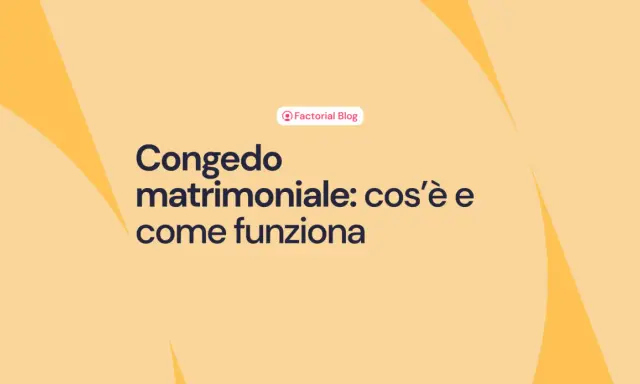 Congedo matrimoniale: cos'è e come funziona. Il blog di Factorial spiega tutto.