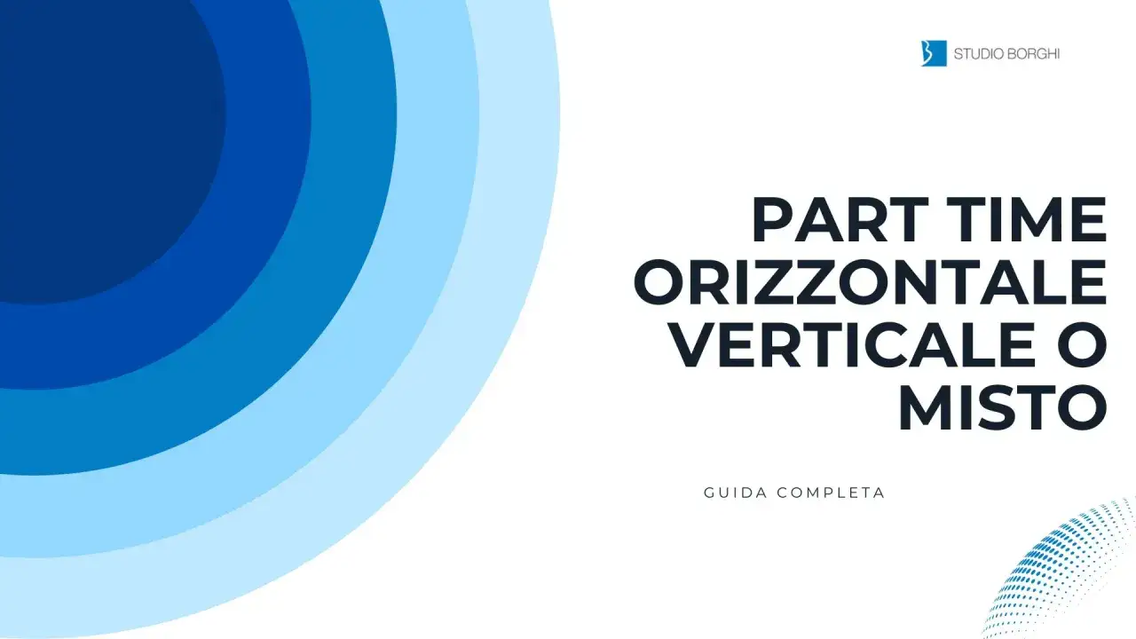 Studio Borghi presenta: Part time orizzontale, verticale o misto. Guida completa.